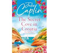 The Secret Cove in Croatia: The best feel good romance for the summer! (Romantic Escapes, Book 5) [Lingua Inglese]: The best feel good romantic comedy for the summer!