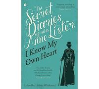 The Secret Diaries Of Miss Anne Lister: Vol. 1: I Know My Own Heart (Virago