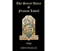 The Secret Diary of Francis Lovell