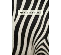 THE SECRET DIARY: Own Your Stripes | Zebra Print Journal for Women - Lined Notebook with Date Space | Elegant Writing Journal for Self-Discovery, ... | Perfect Gift for Her 6x9, 120 Pages