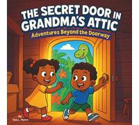 The Secret Door in Grandma’s Attic: Children's Storybooks| Adventures Beyond the Doorway| Magical| Dinosaurs| For Kids ages 3-8| 30 Pages| Size 8.5 x 8.5