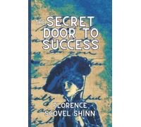 The Secret Door to Success: (The Third in Florence Scovel Shinn's Game of LIfe Series)