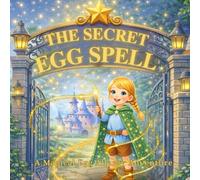 The Secret Egg Spell: Lily's Adventure