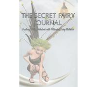 The Secret Fairy Journal: Fantasy Writing Notebook with Whimsical Fairy Sketches