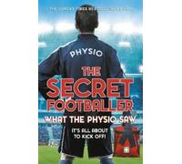 The Secret Footballer The Secret Footballer: What the Physio Saw... (Tascabile)