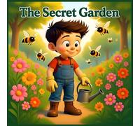 The Secret Garden: A Children's Tale of Friendship, Patience, and Nature's Beauty