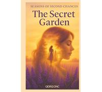 The Secret Garden: A Novel (Seasons of Second Chances, Book 2)