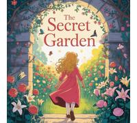The Secret Garden: A Timeless Classic of Magic, Friendship, and Healing for All Age kids: New Illustration of 2026