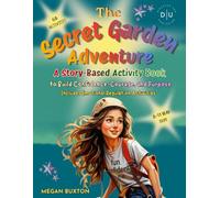 The Secret Garden Adventure: A Story-Based Activity Book to Build Confidence, Courage, and Purpose