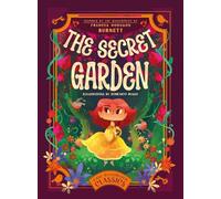 The Secret Garden: Inspired by the Masterpiece by Frances Hodgson Burnett
