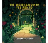 The Secret Garden of Yes and No: Learning To Protect Your Personal Space and Feelings
