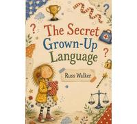 The Secret Grown-Up Language