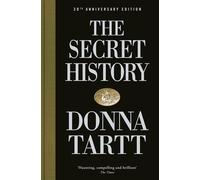 The Secret History : 30th anniversary edition: From the Pulitzer Prize-winning a