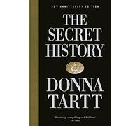 The Secret History: 30th anniversary edition by Tartt, Donna