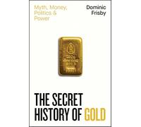 Dominic Frisby The Secret History of Gol (Copertina rigida) (PRESALE 28/08/2025)