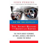 The Secret History of the American Empire: The Truth About Economic Hit Men, Jackals, and How to Change the World: 1