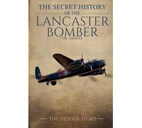 The Secret History of the Lancaster Bomber: 2