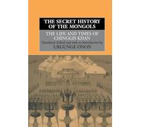 The Secret History of the Mongols: The Life and Times of Chinggis Khan
