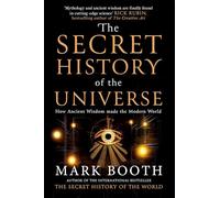The Secret History of the Universe: How Ancient Wisdom Made the Modern World
