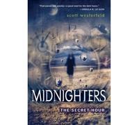 [ [ [ The Secret Hour (Midnighters (Hardcover) #01) [ THE SECRET HOUR (MIDNIGHTERS (HARDCOVER) #01) ] By Westerfeld, Scott ( Author )Mar-02-