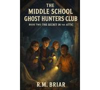 The Secret in the Attic: The Middle School Ghost Hunters Club