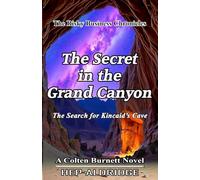 The Secret in the Grand Canyon: The Search for Kincaid’s Cave