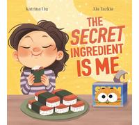 The Secret Ingredient Is Me: A Story About Self-Worth, Confidence, and Believing in Yourself