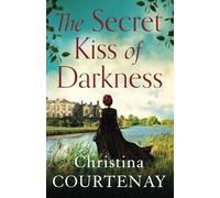 The Secret Kiss of Darkness: A completely unforgettable and emotional historical timeslip romance