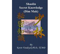The Secret Knowledge of Shaolin - Dim Mak [Lingua inglese]