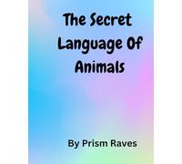 The Secret Language of Animals: Children's Book, Ages 6-10