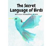 The secret Language of Birds
