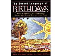 The Secret Language of Birthdays: Your Complete Personology Guide for Each Day of the Year