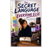 The Secret Language of Everyone Else: Notes from an Autistic Girl