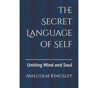 The Secret Language of Self: Uniting Mind and Soul