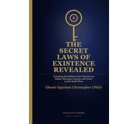 The Secret Laws of Existence Revealed: Unlocking the Hidden Codes That Govern Riches, Marriage, Purpose, and Power on this Earth Plane