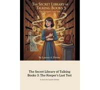 The Secret Library of Talking Books 3: The Keeper’s Last Test: A Magical Choice Between Duty and Storytelling
