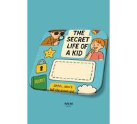 The Secret Life of a Kid: Shhh... don't tell the grown-ups!