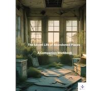 The Secret Life of Abandoned Places