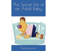 The Secret Life of an Adult Baby