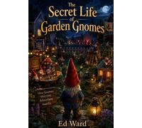 The Secret Life of Garden Gnomes