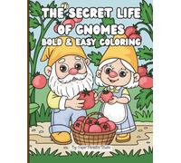 The Secret Life of Gnomes: Bold & Easy Coloring