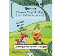 The Secret Life of Gnomes: Discover magical villages and a hidden forest world