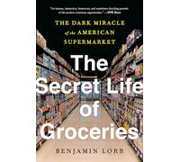 Benjamin Lorr The Secret Life of Groceries (Tascabile)