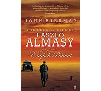 The Secret Life of Laszlo Almasy: The Real English Patient