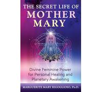Marguerite Mary Rigoglioso The Secret Life of Mother Mary (Tascabile)
