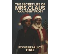 THE SECRET LIFE OF MRS. CLAUS AKA AGENT FROST