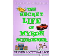 The Secret Life of Myron Schroener and Other Miscreants