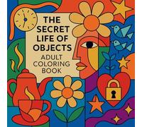 The Secret Life of Objects - Adult Coloring Book