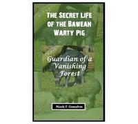 The Secret Life of the Bawean Warty Pig: Guardian of a Vanishing Forest