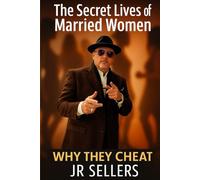 THE SECRET LIFE OF THE MARRIED WOMAN: Why They Cheat